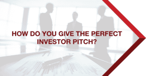 How Do You Give The Perfect Investor Pitch?