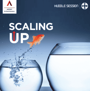 Scaling-Up | ASCENT Huddle Session