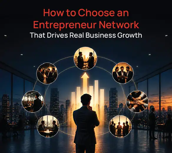 How to Choose an Entrepreneur Network That Drives Real Business Growth