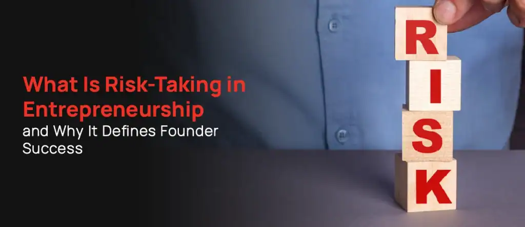 What Is Risk-Taking in Entrepreneurship and Why It Defines Founder Success-01 (1)