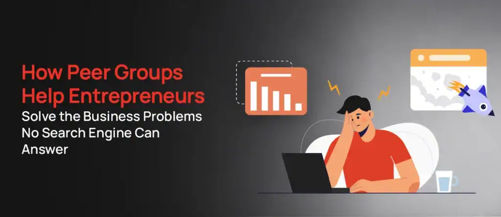 How Peer Groups Help Entrepreneurs Solve the Business Problems No Search Engine Can Answer Entrepreneurs discussing business challenges in a peer group